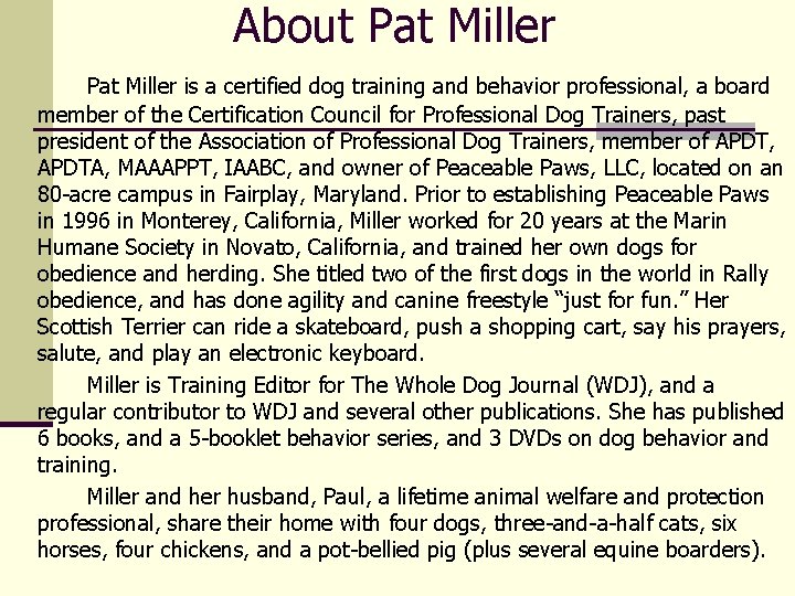 About Pat Miller is a certified dog training and behavior professional, a board member