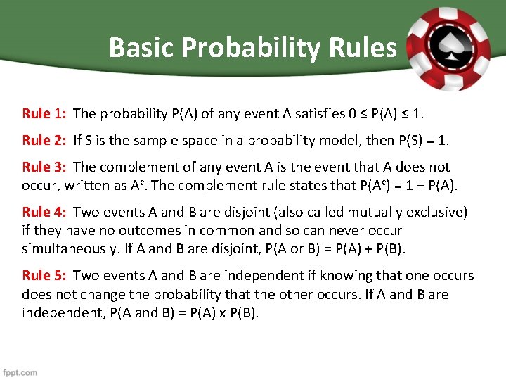 Basic Probability Rules Rule 1: The probability P(A) of any event A satisfies 0