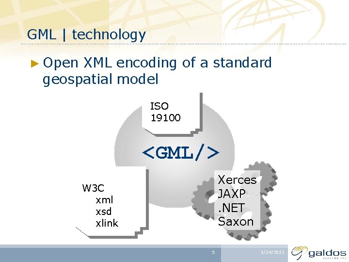 GML | technology ► Open XML encoding of a standard geospatial model ISO 19100