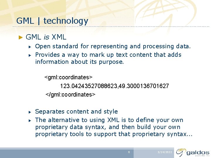 GML | technology ► GML is XML ► ► Open standard for representing and