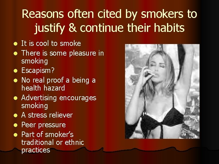 Reasons often cited by smokers to justify & continue their habits l l l