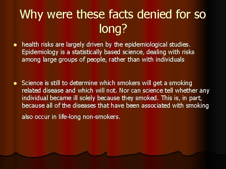 Why were these facts denied for so long? l health risks are largely driven