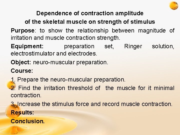 Dependence of contraction amplitude of the skeletal muscle on strength of stimulus Purpose: to