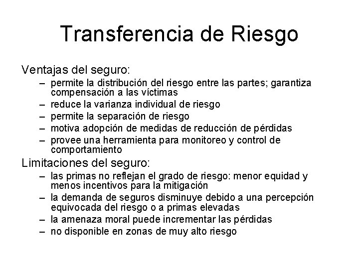 Transferencia de Riesgo Ventajas del seguro: – permite la distribución del riesgo entre las