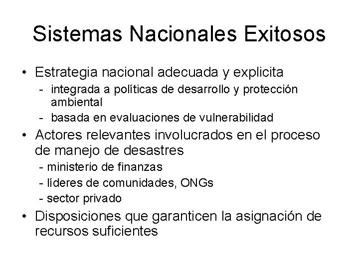 Sistemas Nacionales Exitosos • Estrategia nacional adecuada y explicita - integrada a políticas de