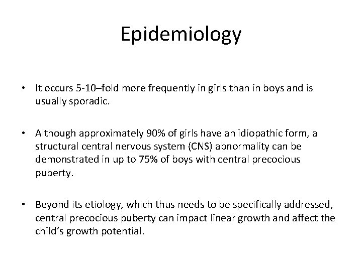 Epidemiology • It occurs 5 -10–fold more frequently in girls than in boys and
