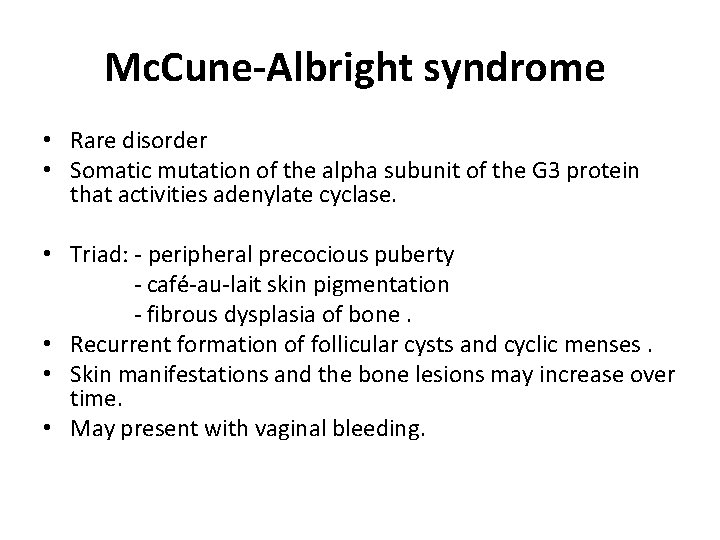 Mc. Cune-Albright syndrome • Rare disorder • Somatic mutation of the alpha subunit of