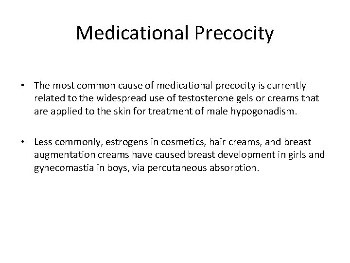 Medicational Precocity • The most common cause of medicational precocity is currently related to