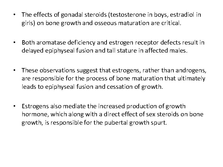  • The effects of gonadal steroids (testosterone in boys, estradiol in girls) on