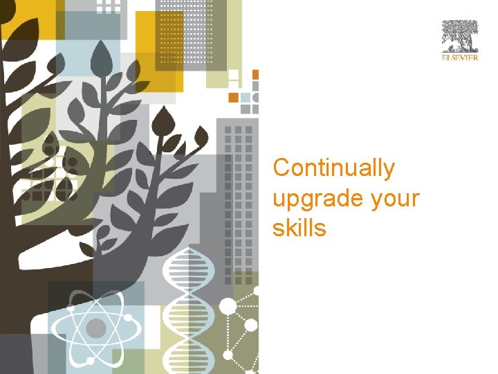 Continually upgrade your skills 
