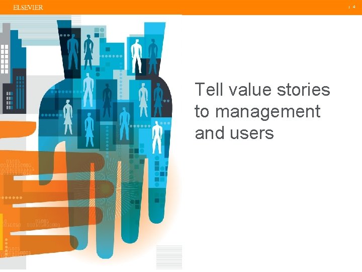 | 4 Tell value stories to management and users 