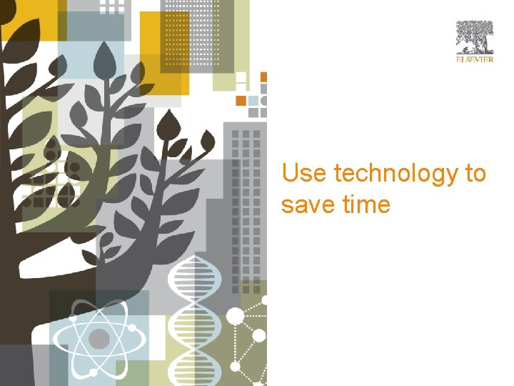 Use technology to save time 