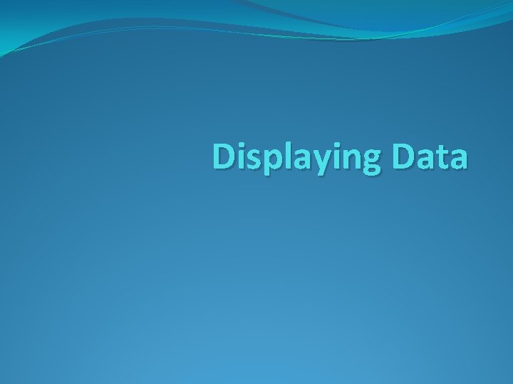 Displaying Data 