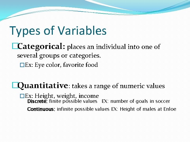 Types of Variables �Categorical: places an individual into one of several groups or categories.