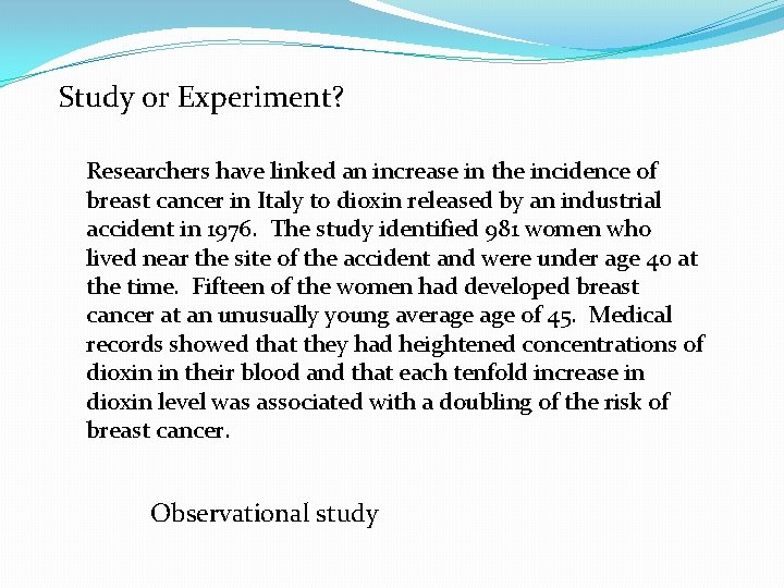 Study or Experiment? Researchers have linked an increase in the incidence of breast cancer