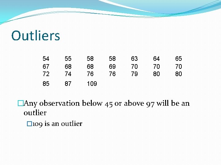 Outliers 54 67 72 55 68 74 58 68 76 85 87 109 58