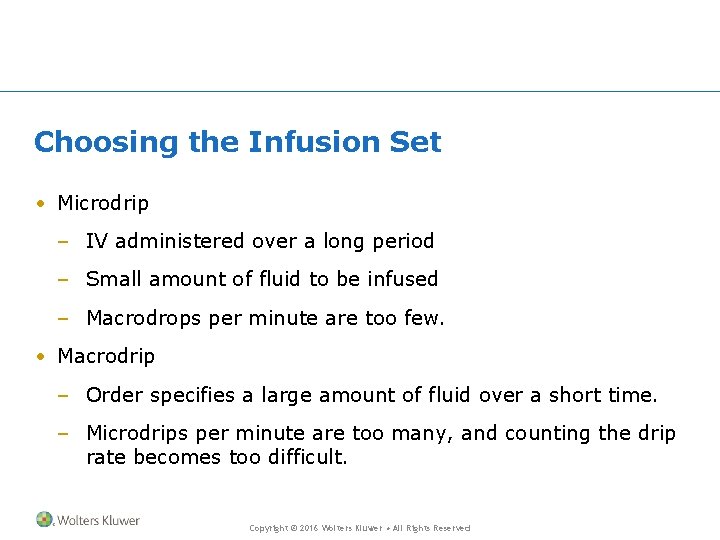 Choosing the Infusion Set • Microdrip – IV administered over a long period –