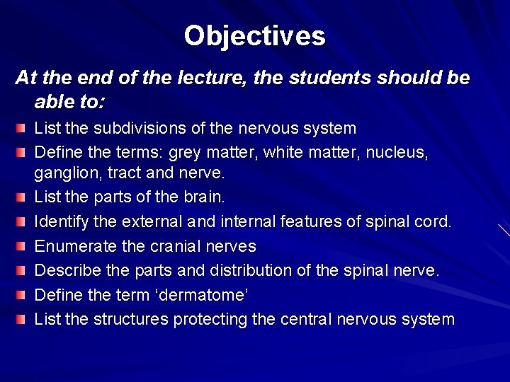 Objectives At the end of the lecture, the students should be able to: List