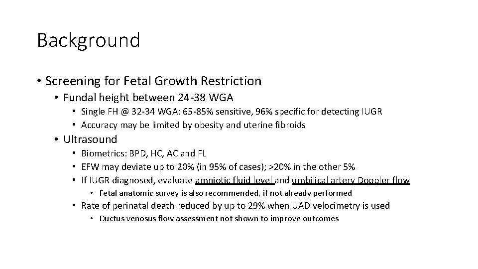 Background • Screening for Fetal Growth Restriction • Fundal height between 24 -38 WGA