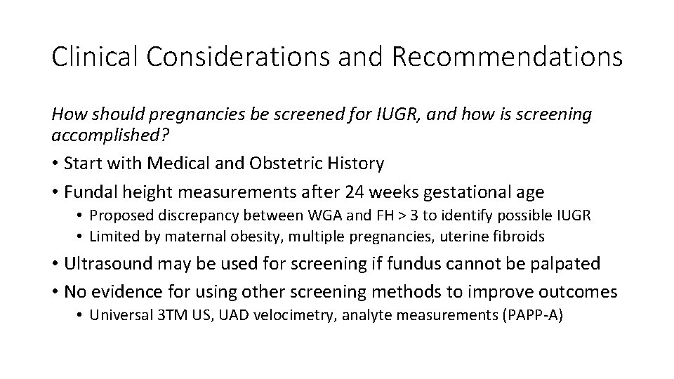 Clinical Considerations and Recommendations How should pregnancies be screened for IUGR, and how is