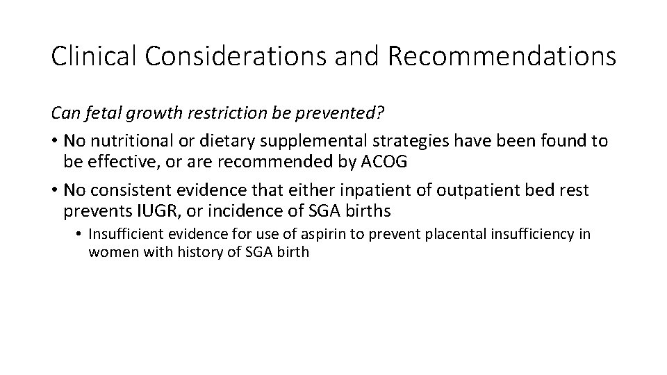Clinical Considerations and Recommendations Can fetal growth restriction be prevented? • No nutritional or
