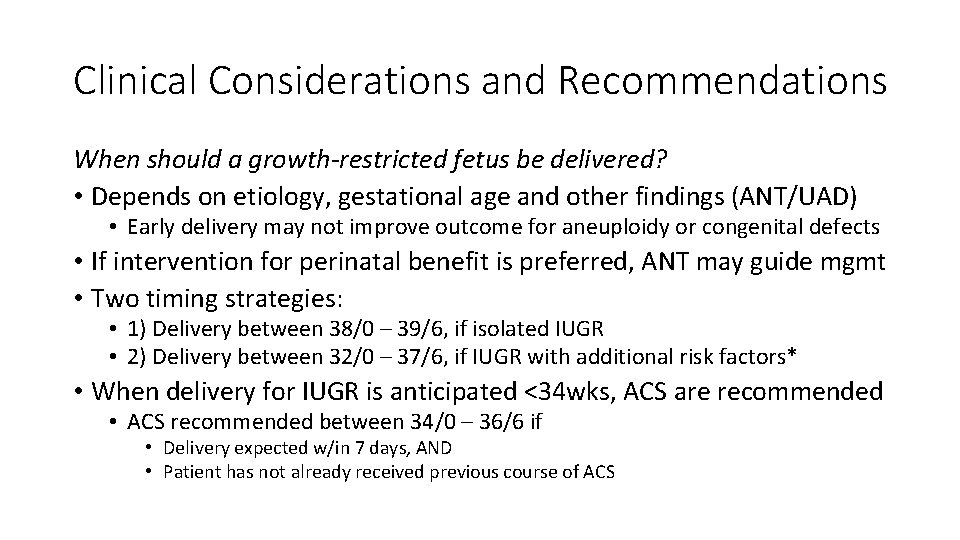 Clinical Considerations and Recommendations When should a growth-restricted fetus be delivered? • Depends on