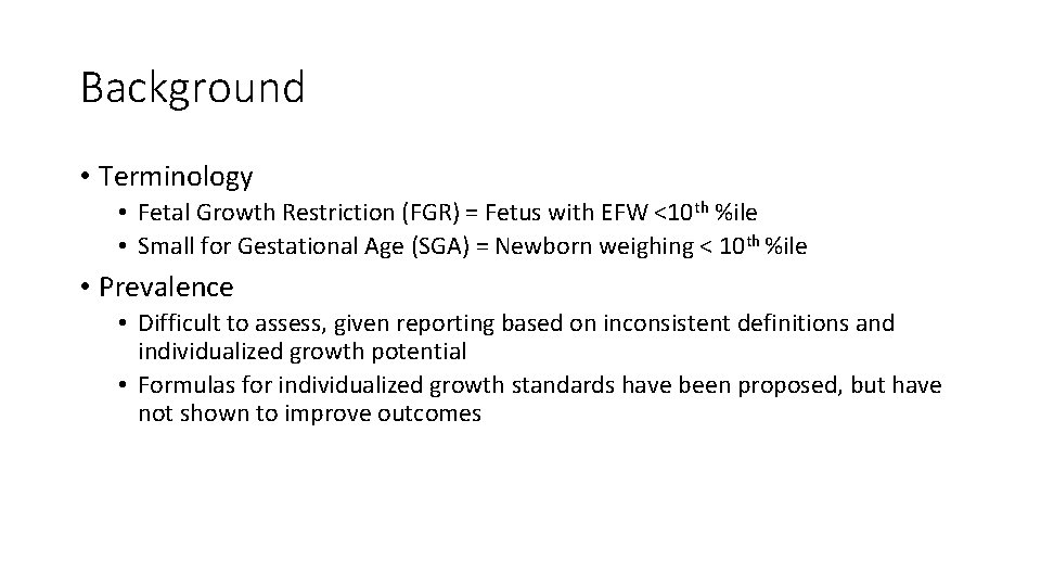 Background • Terminology • Fetal Growth Restriction (FGR) = Fetus with EFW <10 th
