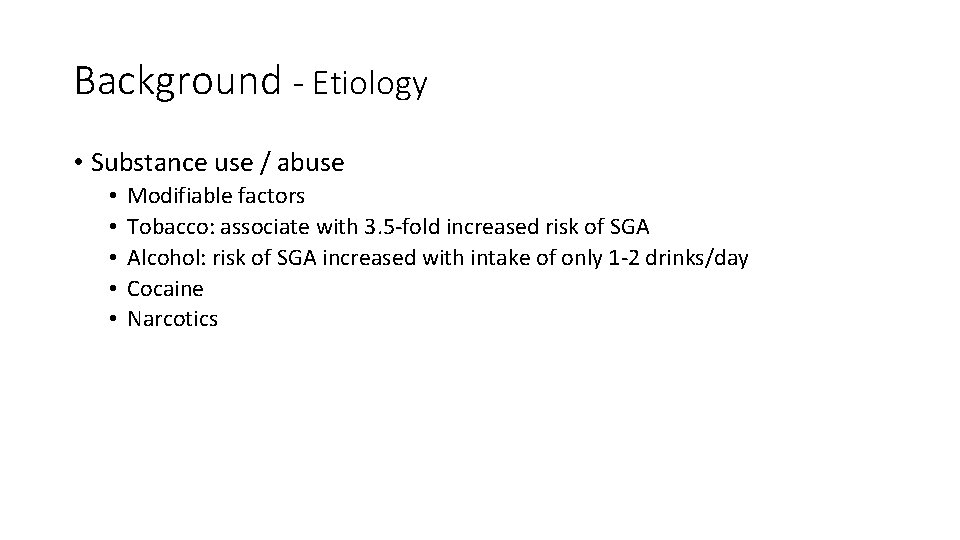 Background - Etiology • Substance use / abuse • • • Modifiable factors Tobacco: