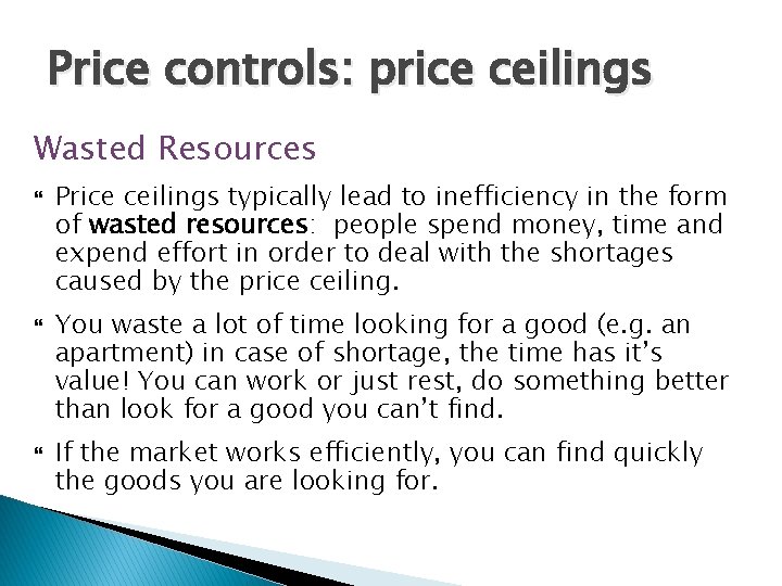 Price controls: price ceilings Wasted Resources Price ceilings typically lead to inefficiency in the
