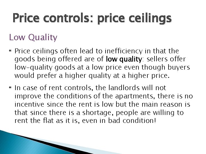 Price controls: price ceilings Low Quality Price ceilings often lead to inefficiency in that