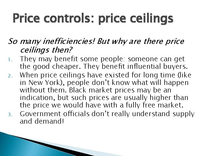 Price controls: price ceilings So many inefficiencies! But why are there price ceilings then?