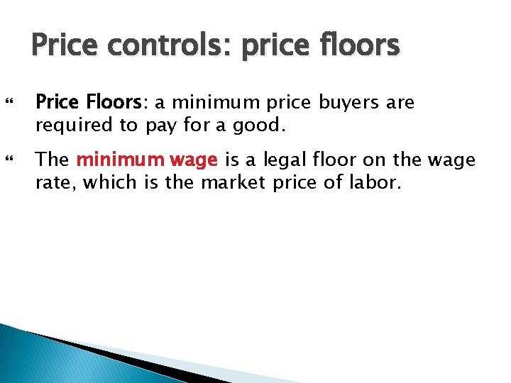 Price controls: price floors Price Floors: a minimum price buyers are required to pay