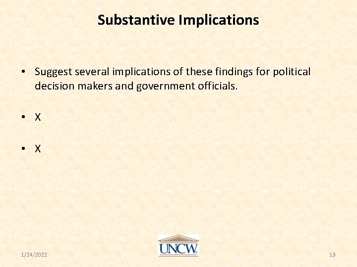 Substantive Implications • Suggest several implications of these findings for political decision makers and