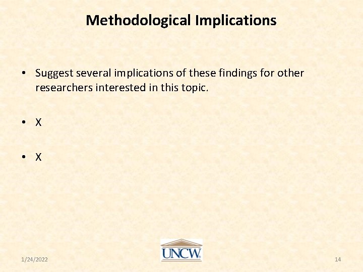 Methodological Implications • Suggest several implications of these findings for other researchers interested in