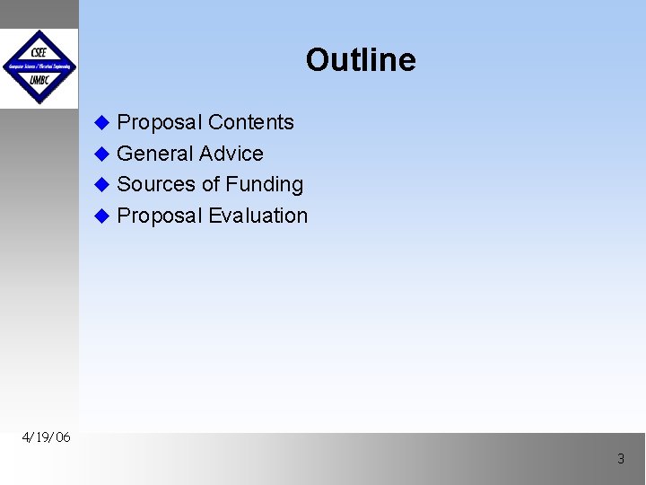 Outline u Proposal Contents u General Advice u Sources of Funding u Proposal Evaluation