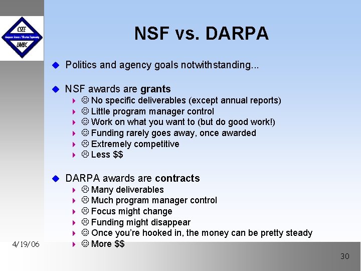 NSF vs. DARPA u Politics and agency goals notwithstanding. . . u NSF awards