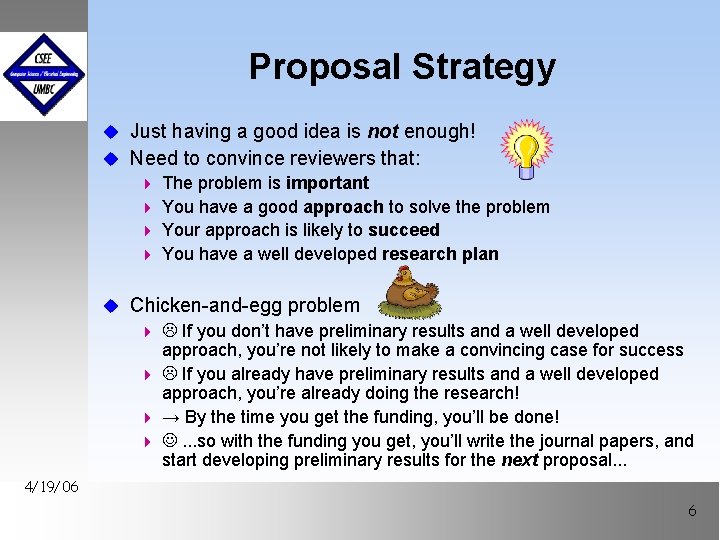 Proposal Strategy u Just having a good idea is not enough! u Need to