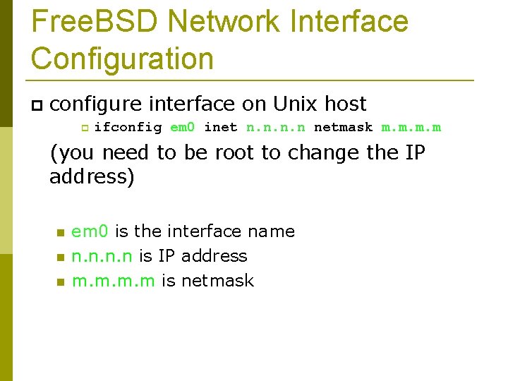 Free. BSD Network Interface Configuration configure interface on Unix host ifconfig em 0 inet