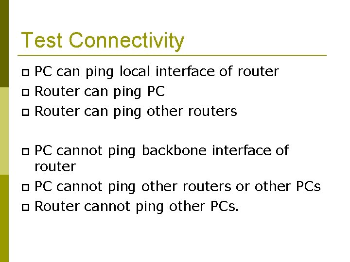 Test Connectivity PC can ping local interface of router Router can ping PC Router