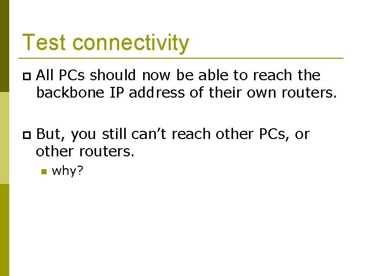 Test connectivity All PCs should now be able to reach the backbone IP address