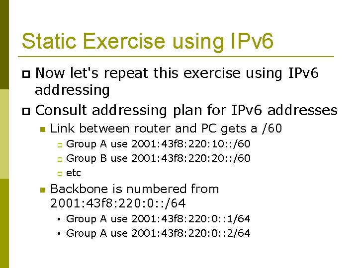 Static Exercise using IPv 6 Now let's repeat this exercise using IPv 6 addressing