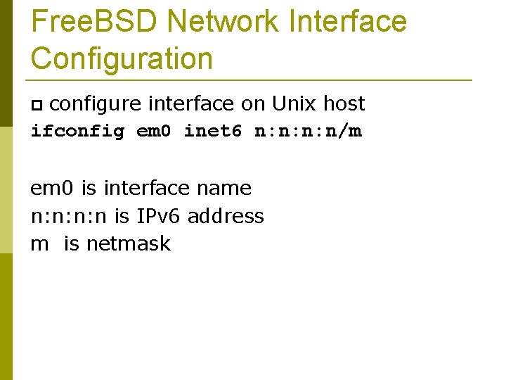 Free. BSD Network Interface Configuration configure interface on Unix host ifconfig em 0 inet