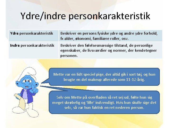 Ydre/indre personkarakteristik Ydre personkarakteristik Beskriver en persons fysiske ydre og andre ydre forhold, fx