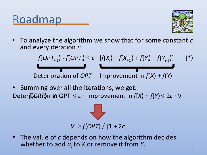 Roadmap • To analyze the algorithm we show that for some constant c and