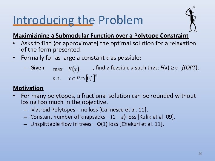 Introducing the Problem Maximizining a Submodular Function over a Polytope Constraint • Asks to