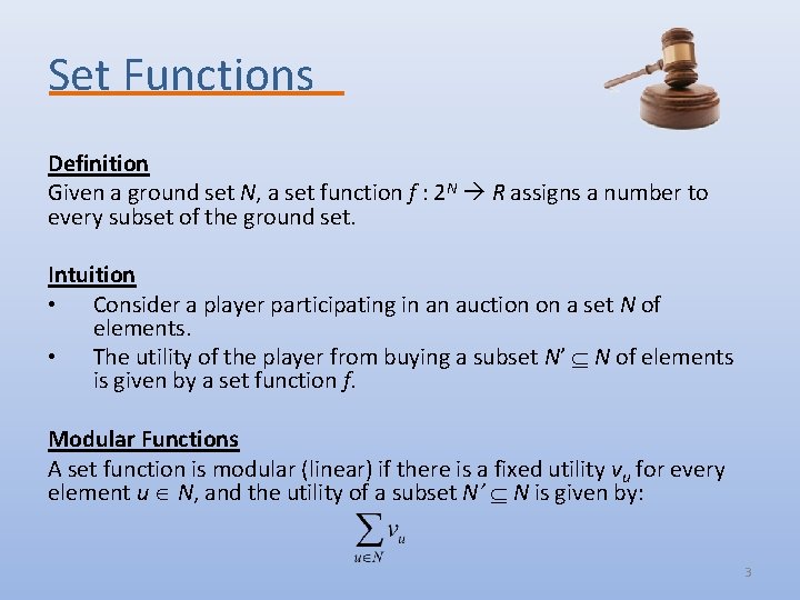 Set Functions Definition Given a ground set N, a set function f : 2
