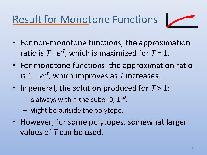 Result for Monotone Functions • For non-monotone functions, the approximation ratio is T ∙