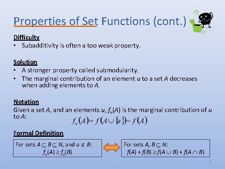 Properties of Set Functions (cont. ) Difficulty • Subadditivity is often a too weak