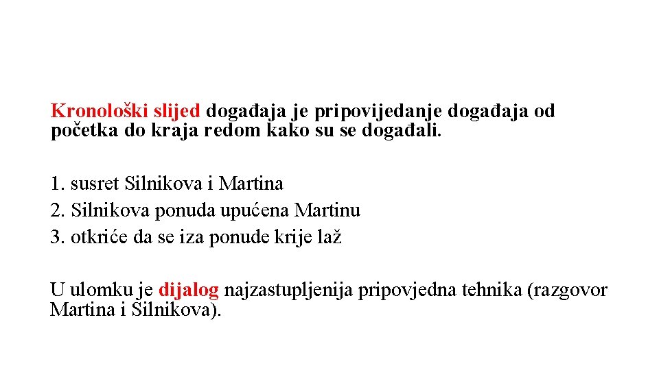 Kronološki slijed događaja je pripovijedanje događaja od početka do kraja redom kako su se