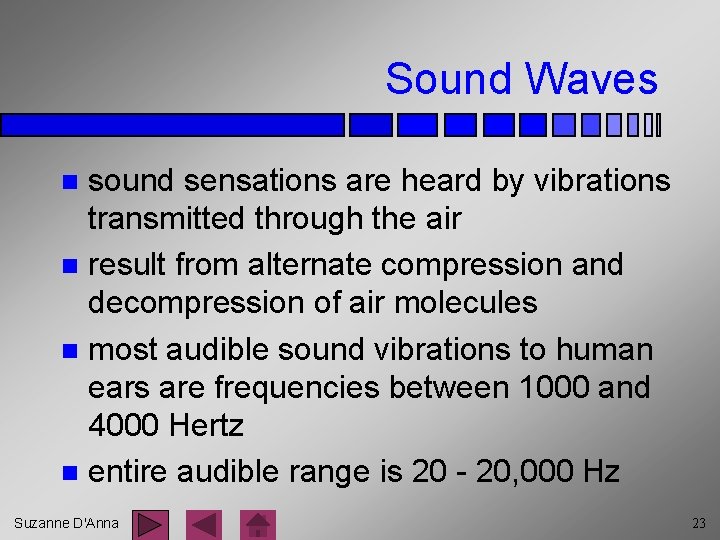 Sound Waves sound sensations are heard by vibrations transmitted through the air n result